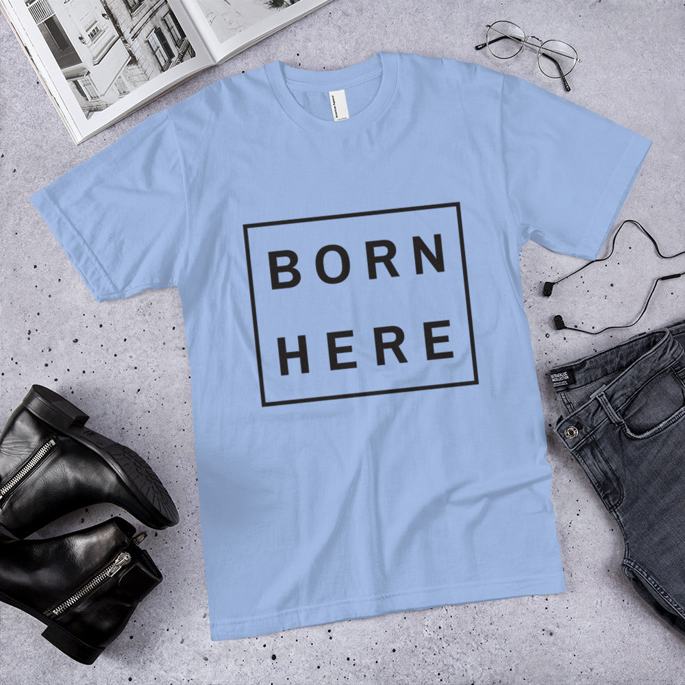 "Born Here" Unisex T-Shirt