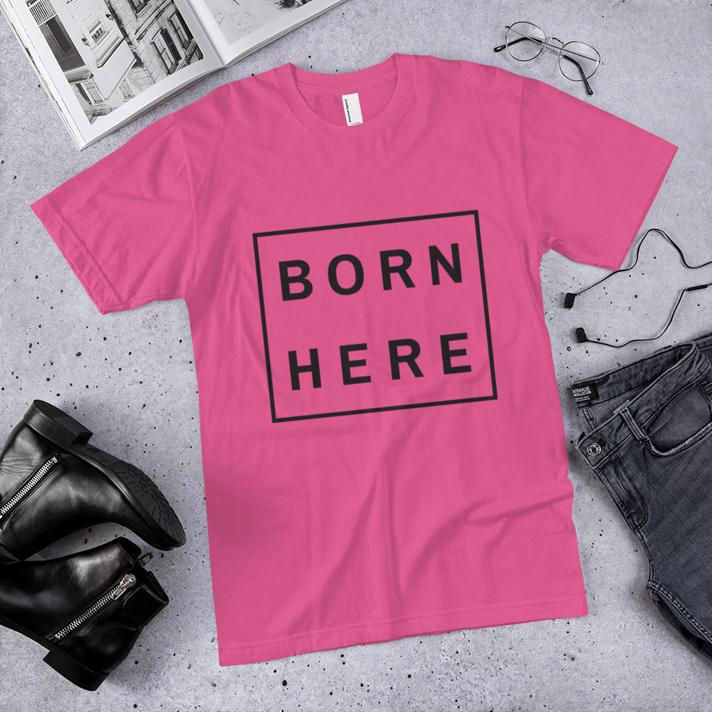 "Born Here" Unisex T-Shirt