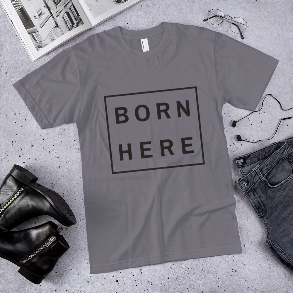 "Born Here" Unisex T-Shirt