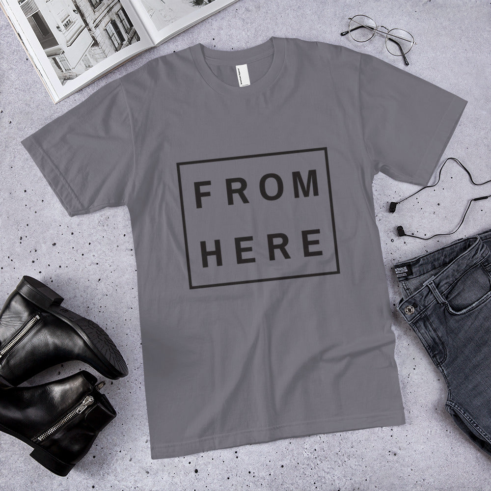 "From Here" Unisex T-Shirt