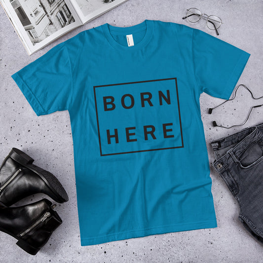 "Born Here" Unisex T-Shirt