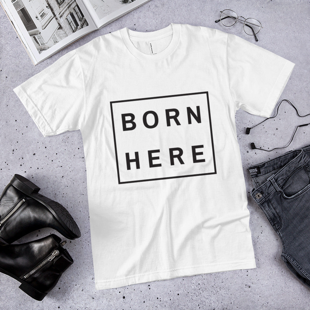 "Born Here" Unisex T-Shirt