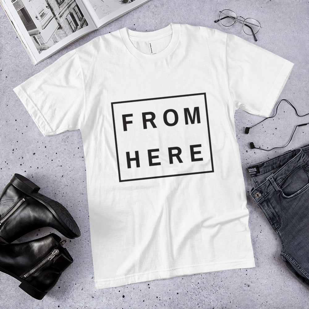 "From Here" Unisex T-Shirt